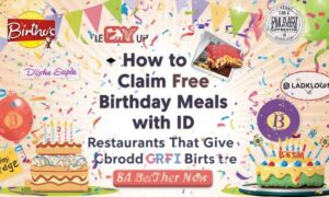 How to Claim Free Birthday Meals with ID: Restaurants That Give Free Food for Your Birthday